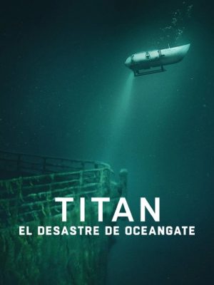 Titán: La tragedia de OceanGate (2025) [WEB-DL] 1080p Latino