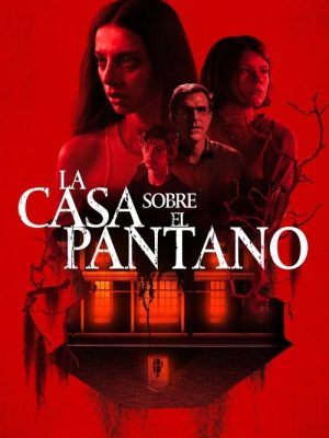 La casa sobre el pantano (2021) [WEB-DL] 1080p Latino